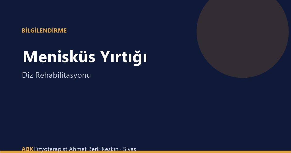 Menisküs yırtığı fizyoterapisi ve diz rehabilitasyonu - Sivas